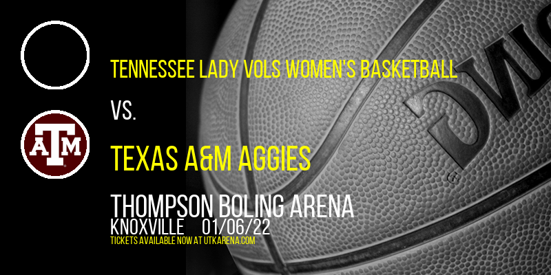 Tennessee Lady Vols Women's Basketball vs. Texas A&M Aggies at Thompson Boling Arena
