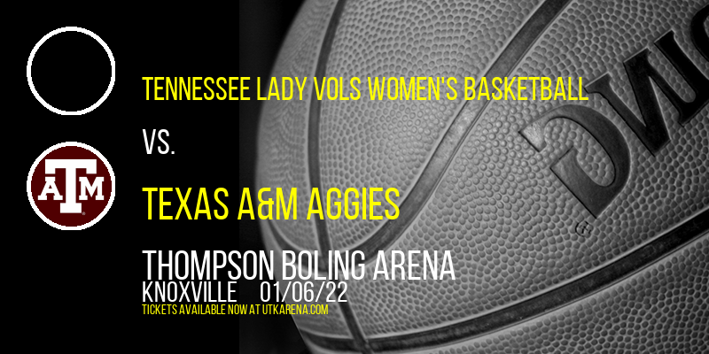 Tennessee Lady Vols Women's Basketball vs. Texas A&M Aggies at Thompson Boling Arena tickets Tennessee Lady Vols Women's Basketball vs. Texas A&M Aggies at Thompson Boling Arena