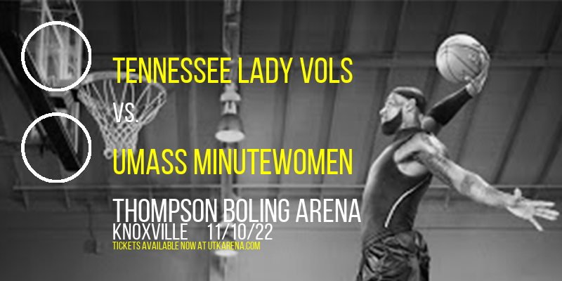 Tennessee Lady Vols vs. UMass Minutewomen at Thompson Boling Arena tickets Tennessee Lady Vols vs. UMass Minutewomen at Thompson Boling Arena