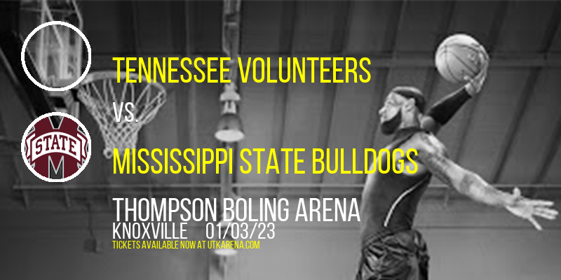 Tennessee Volunteers vs. Mississippi State Bulldogs at Thompson Boling Arena