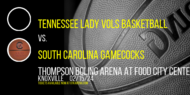 Tennessee Lady Vols Basketball vs. South Carolina Gamecocks at Thompson Boling Arena at Food City Center