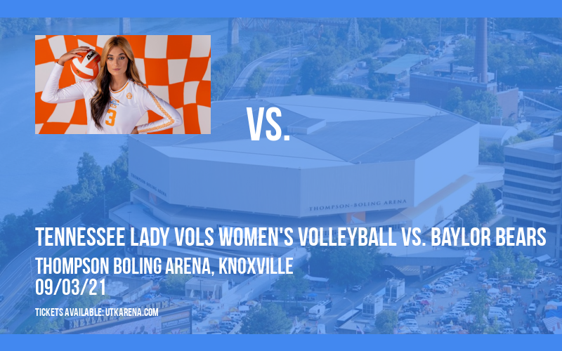 Tennessee Lady Vols Women's Volleyball vs. Baylor Bears at Thompson Boling Arena