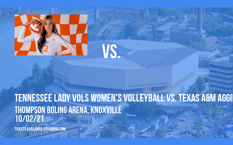 Tennessee Lady Vols Women's Volleyball vs. Texas A&M Aggies at Thompson Boling Arena tickets Tennessee Lady Vols Women's Volleyball vs. Texas A&M Aggies at Thompson Boling Arena