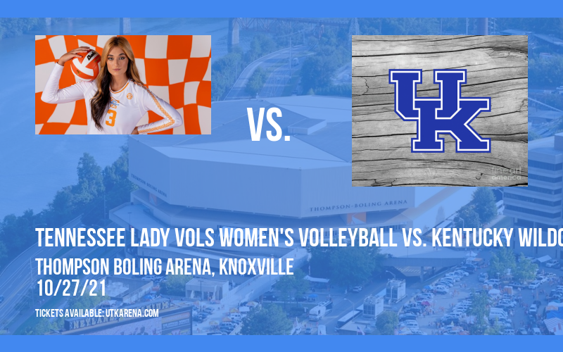 Tennessee Lady Vols Women's Volleyball vs. Kentucky Wildcats at Thompson Boling Arena