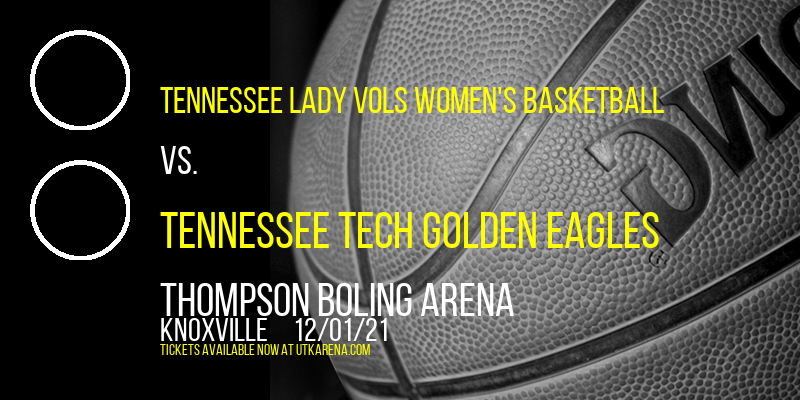 Tennessee Lady Vols Women's Basketball vs. Tennessee Tech Golden Eagles at Thompson Boling Arena