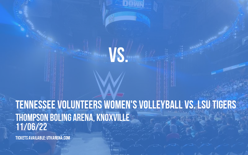 Tennessee Volunteers Women's Volleyball vs. LSU Tigers at Thompson Boling Arena tickets Tennessee Volunteers Women's Volleyball vs. LSU Tigers at Thompson Boling Arena