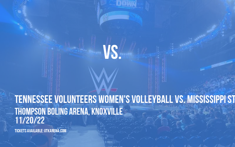 Tennessee Volunteers Women's Volleyball vs. Mississippi State Bulldogs at Thompson Boling Arena tickets Tennessee Volunteers Women's Volleyball vs. Mississippi State Bulldogs at Thompson Boling Arena