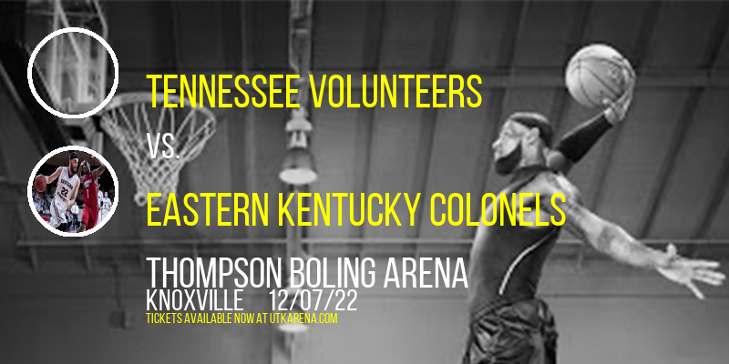 Tennessee Volunteers vs. Eastern Kentucky Colonels at Thompson Boling Arena