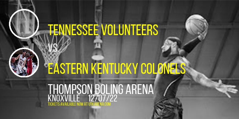 Tennessee Volunteers vs. Eastern Kentucky Colonels at Thompson Boling Arena tickets Tennessee Volunteers vs. Eastern Kentucky Colonels at Thompson Boling Arena