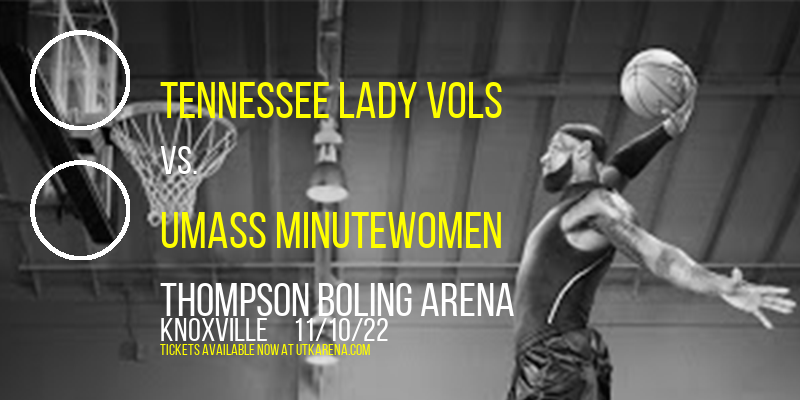Tennessee Lady Vols vs. UMass Minutewomen at Thompson Boling Arena