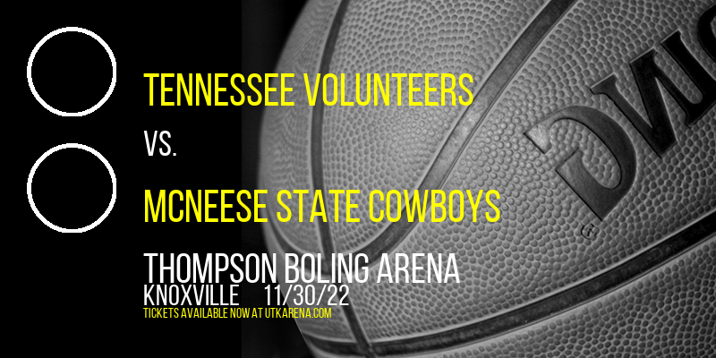 Tennessee Volunteers vs. McNeese State Cowboys at Thompson Boling Arena tickets Tennessee Volunteers vs. McNeese State Cowboys at Thompson Boling Arena
