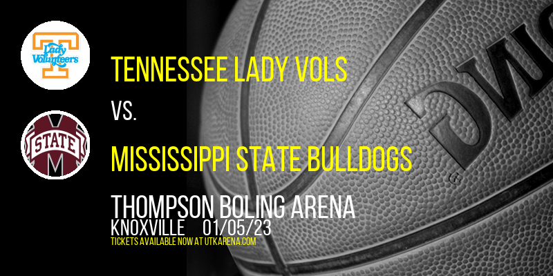Tennessee Lady Vols vs. Mississippi State Bulldogs at Thompson Boling Arena tickets Tennessee Lady Vols vs. Mississippi State Bulldogs at Thompson Boling Arena