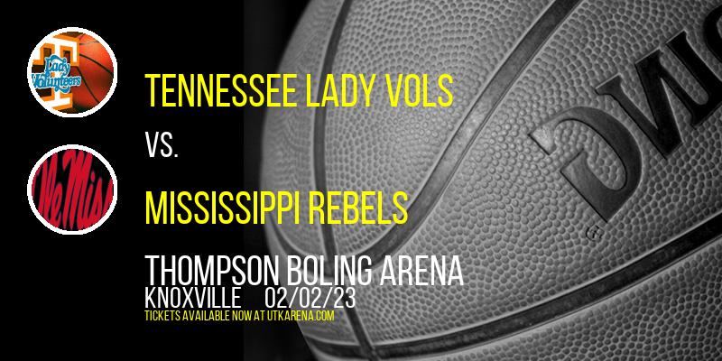 Tennessee Lady Vols vs. Mississippi Rebels at Thompson Boling Arena tickets Tennessee Lady Vols vs. Mississippi Rebels at Thompson Boling Arena