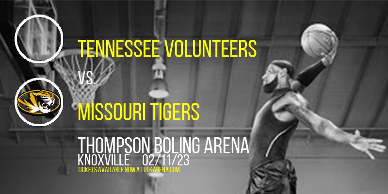 Tennessee Volunteers vs. Missouri Tigers at Thompson Boling Arena