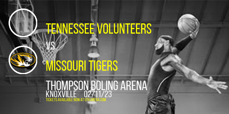 Tennessee Volunteers vs. Missouri Tigers at Thompson Boling Arena tickets Tennessee Volunteers vs. Missouri Tigers at Thompson Boling Arena