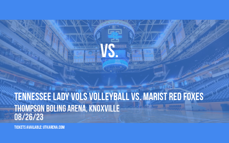 Tennessee Lady Vols Volleyball vs. Marist Red Foxes at Thompson Boling Arena