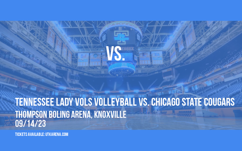 Tennessee Lady Vols Volleyball vs. Chicago State Cougars at Thompson Boling Arena