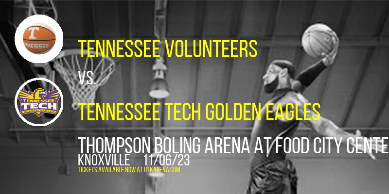 Tennessee Volunteers vs. Tennessee Tech Golden Eagles at Thompson Boling Arena at Food City Center
