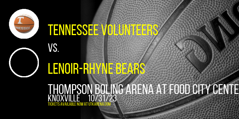 Tennessee Volunteers vs. Lenoir-Rhyne Bears at Thompson Boling Arena at Food City Center