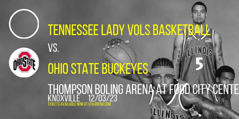 Tennessee Lady Vols Basketball vs. Ohio State Buckeyes at Thompson Boling Arena at Food City Center