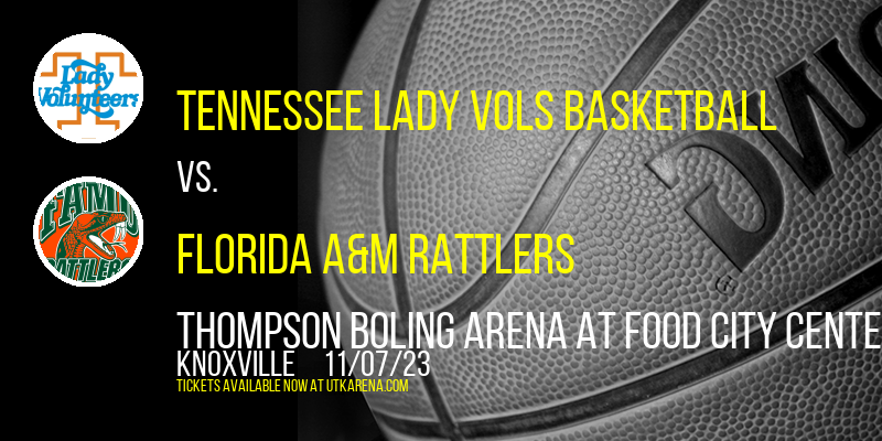 Tennessee Lady Vols Basketball vs. Florida A&M Rattlers at Thompson Boling Arena at Food City Center