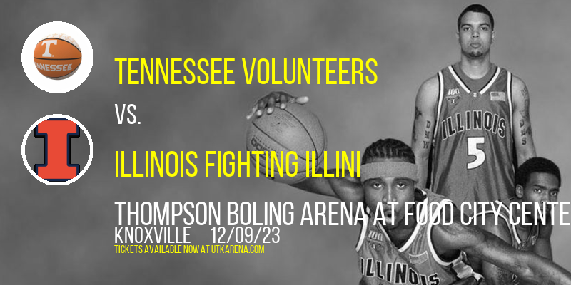 Tennessee Volunteers vs. Illinois Fighting Illini at Thompson Boling Arena at Food City Center
