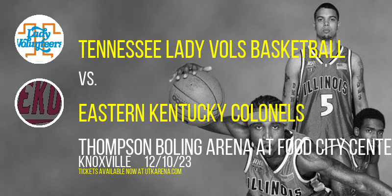 Tennessee Lady Vols Basketball vs. Eastern Kentucky Colonels at Thompson Boling Arena at Food City Center