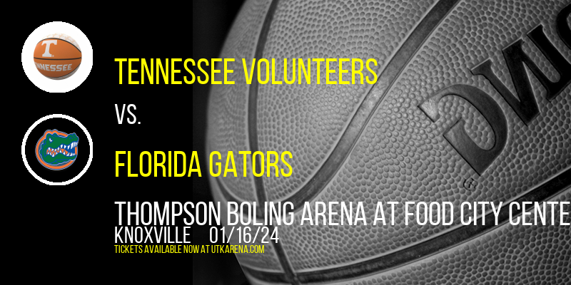 Tennessee Volunteers vs. Florida Gators at Thompson Boling Arena at Food City Center