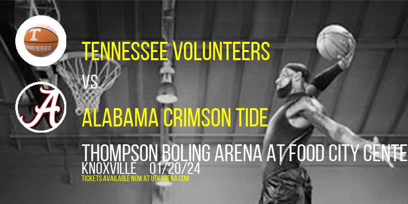 Tennessee Volunteers vs. Alabama Crimson Tide at Thompson Boling Arena at Food City Center