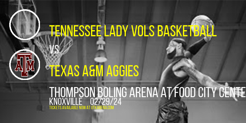 Tennessee Lady Vols Basketball vs. Texas A&M Aggies at Thompson Boling Arena at Food City Center