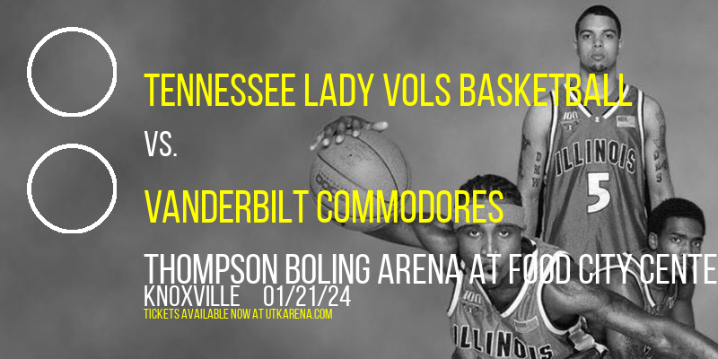 Tennessee Lady Vols Basketball vs. Vanderbilt Commodores at Thompson Boling Arena at Food City Center
