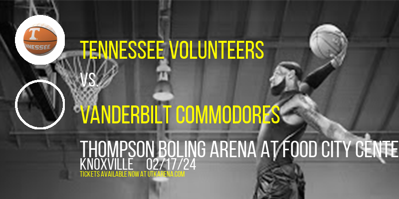 Tennessee Volunteers vs. Vanderbilt Commodores at Thompson Boling Arena at Food City Center