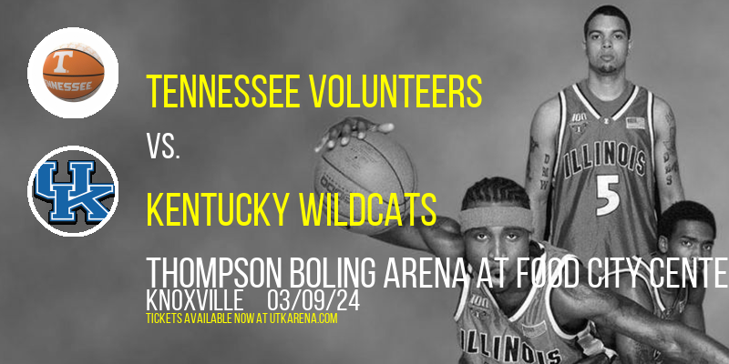 Tennessee Volunteers vs. Kentucky Wildcats at Thompson Boling Arena at Food City Center